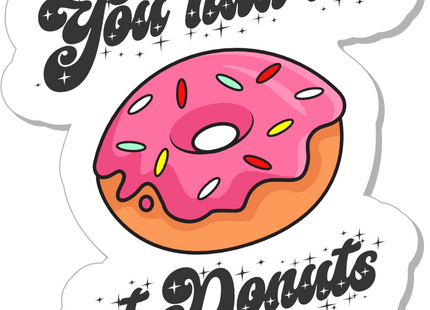 STICKER - You Had Me At Donuts - 3"