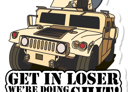Get In Loser We're Doing Patriot Shit - 3.25x3.5 inch Sticker