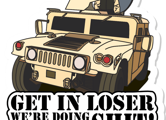 Get In Loser We're Doing Patriot Shit - 3.25x3.5 inch Sticker