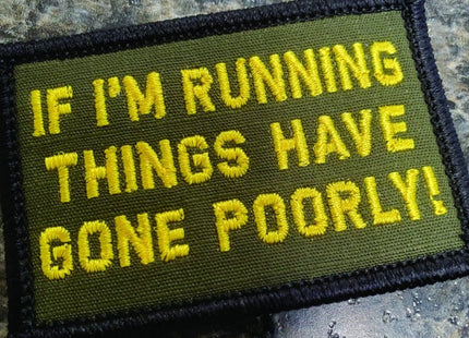 As Seen on Socials - If I'm Running Things Have Gone Poorly! - 2x3 Patch - Olive Drab w/Yellow