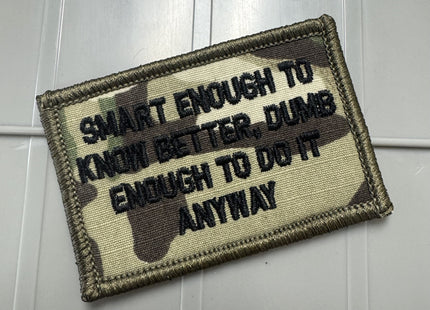 As Seen on Socials -  Smart Enough To Know Better, Dumb Enough To Do It Anyway - 2x3 Patch - Multiple Variants