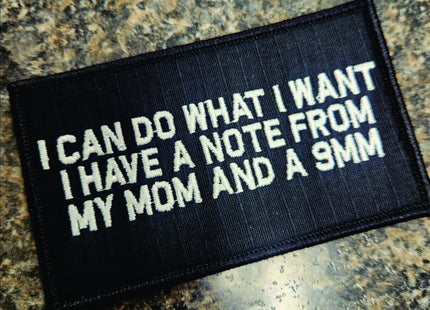 As Seen on Socials - I Can Do What I Want - I have a Note from my Mom and a 9mm - 2x4 Patch - Black w/White