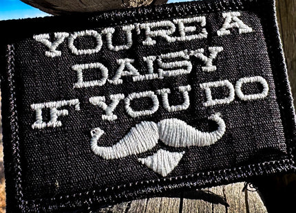 You're A Daisy If You Do, Doc Holiday Quote - 2x3 Patch