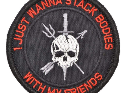 I Just Wanna Stack Bodies With My Friends - 3 inch Round Patch