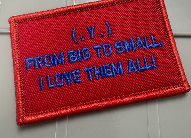 As Seen on Socials - (.Y.) - From Big To Small, I Love Them All - 2x3 Patch - Red w/Blue