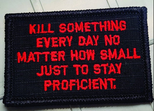 As Seen on Socials - Kill Something Every Day No Matter How Small - 2x3 Patch - Black w/Red