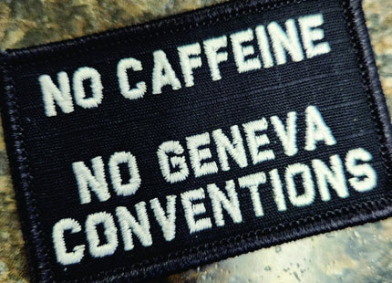As Seen on Socials - No Caffeine - No Geneva Conventions - 2x3 Patch - Black w/White