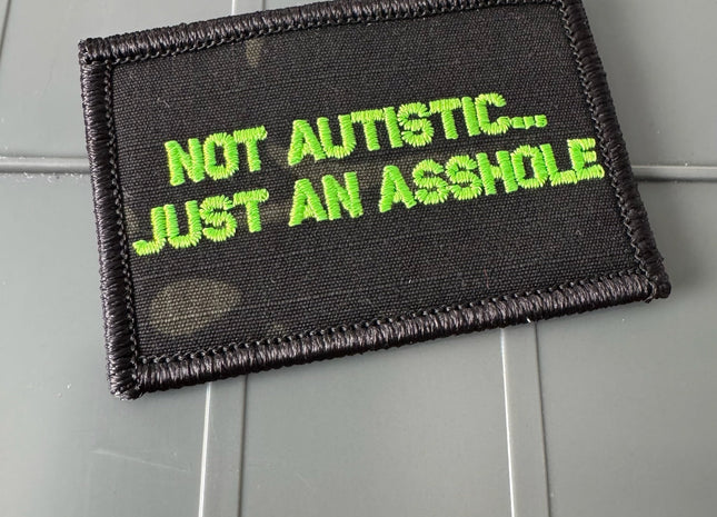 As Seen on Socials - Not Autistic... Just An Asshole - 2x3 Patch - Black w/Neon Green