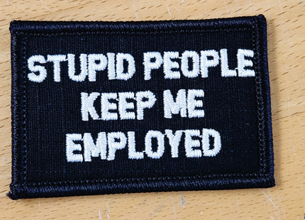 As Seen on Socials - Stupid People Keep Me Employed - 2x3 Patch - Multiple Variants