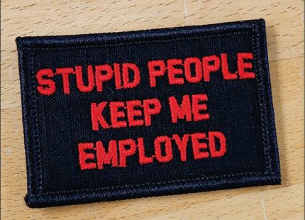 As Seen on Socials - Stupid People Keep Me Employed - 2x3 Patch - Multiple Variants