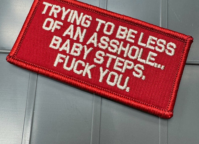 As Seen on Socials - Trying to Be Less of An Asshole... Baby Steps, Fuck You.  - 2x4 Patch - Red w/White